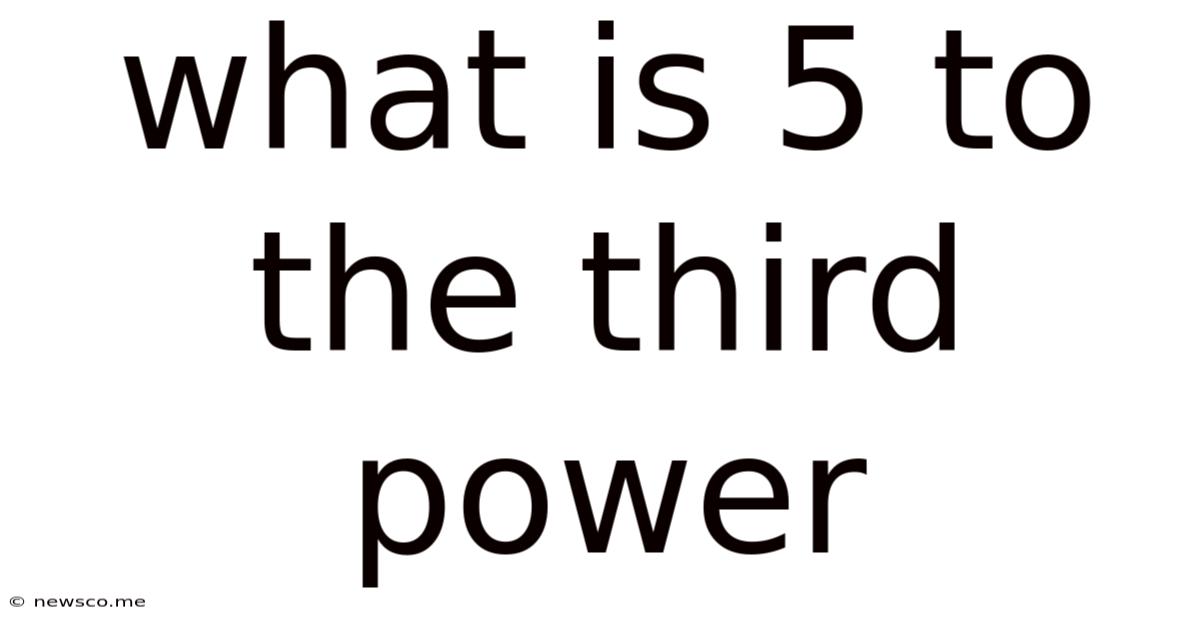 What Is 5 To The Third Power