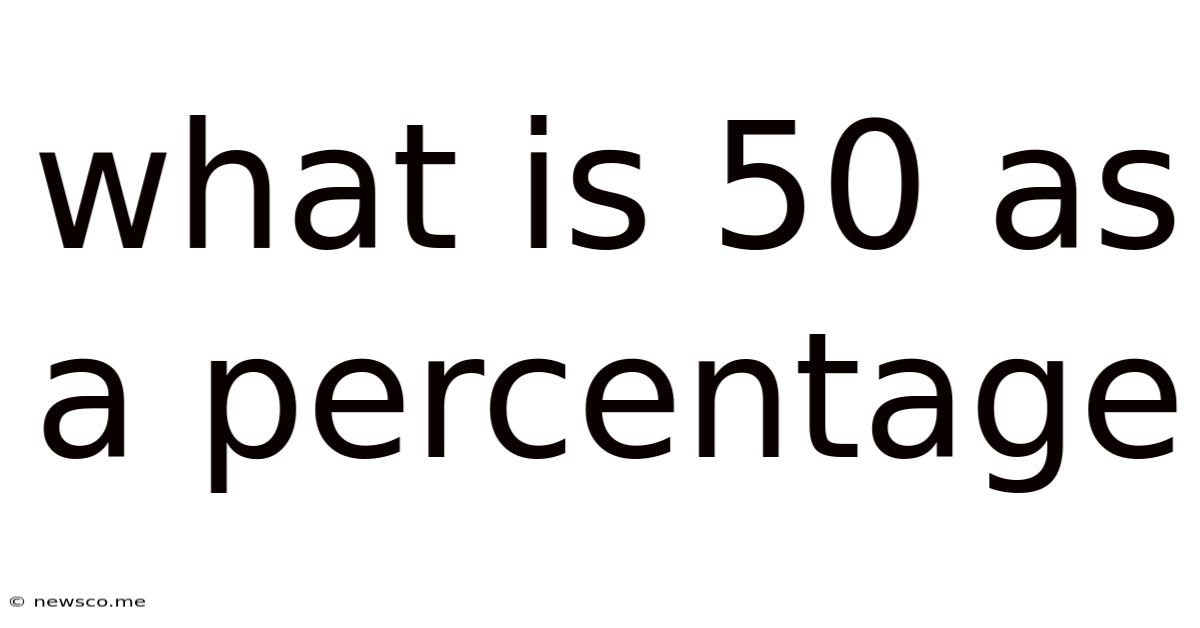 What Is 50 As A Percentage