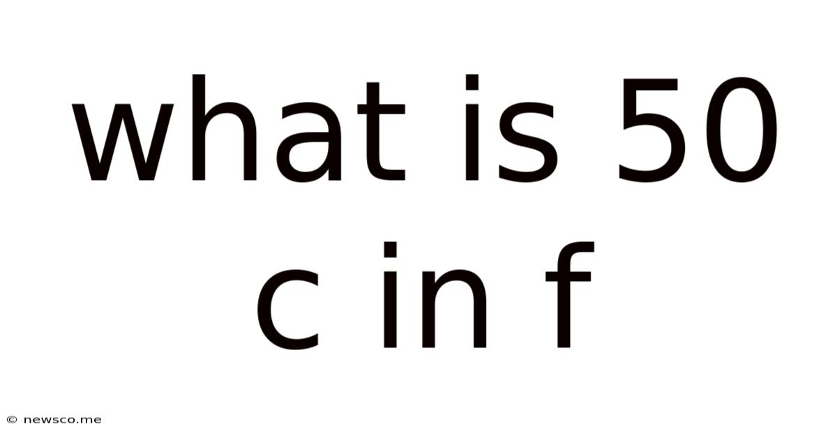 What Is 50 C In F