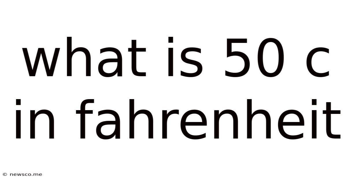 What Is 50 C In Fahrenheit