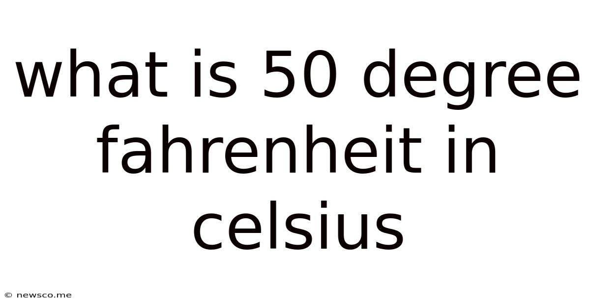 What Is 50 Degree Fahrenheit In Celsius