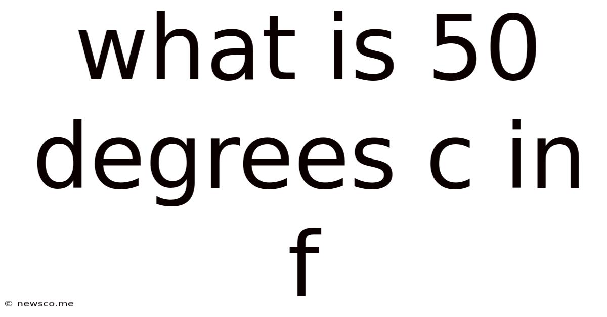 What Is 50 Degrees C In F