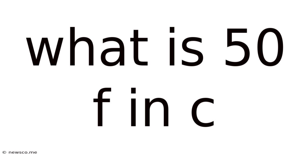 What Is 50 F In C