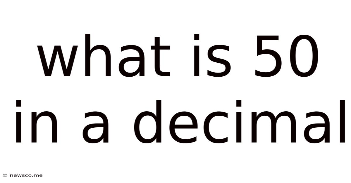 What Is 50 In A Decimal