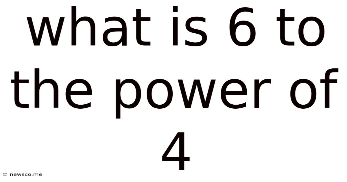 What Is 6 To The Power Of 4