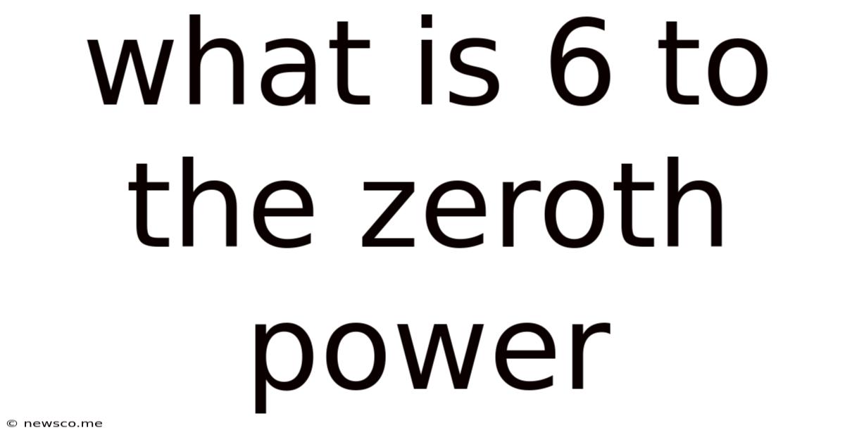 What Is 6 To The Zeroth Power