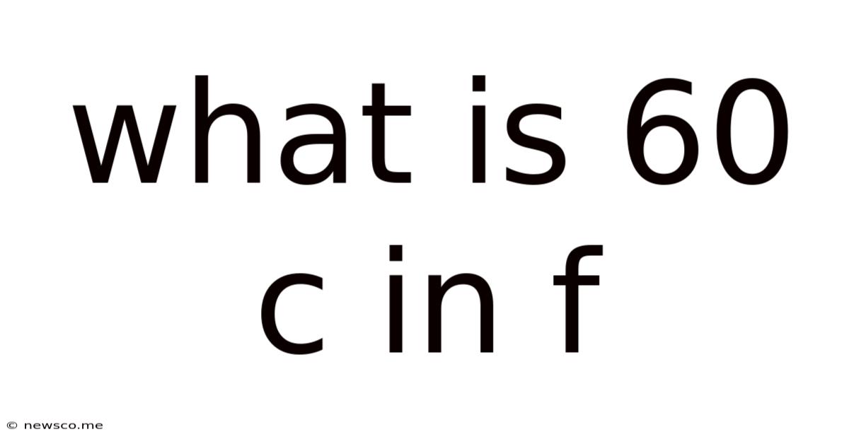 What Is 60 C In F