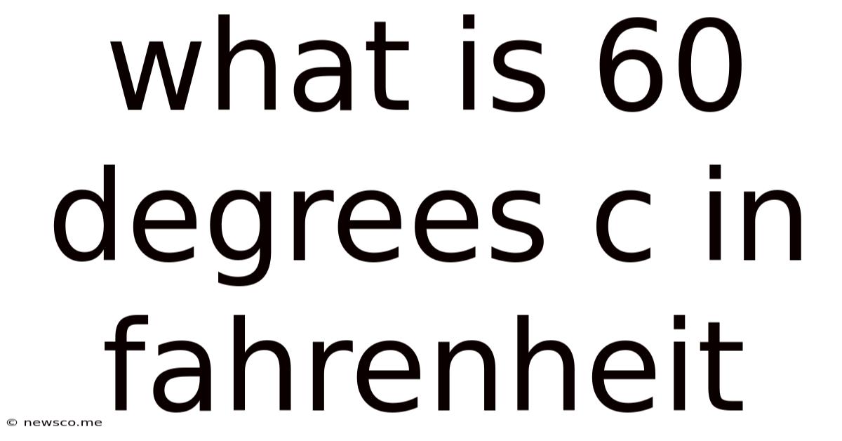 What Is 60 Degrees C In Fahrenheit