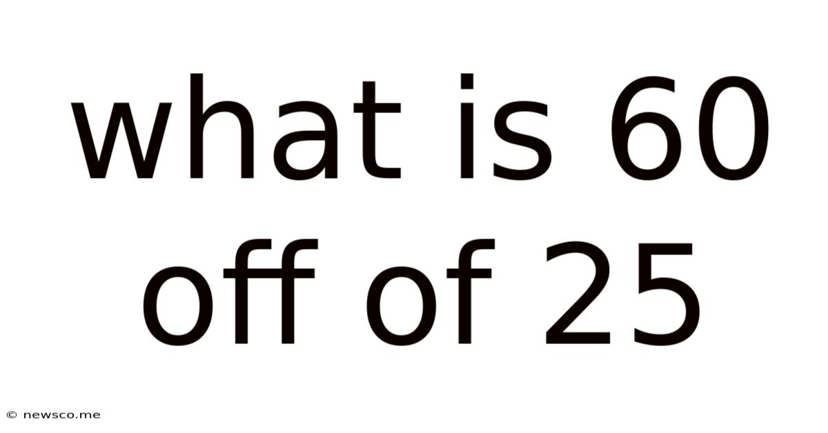 What Is 60 Off Of 25