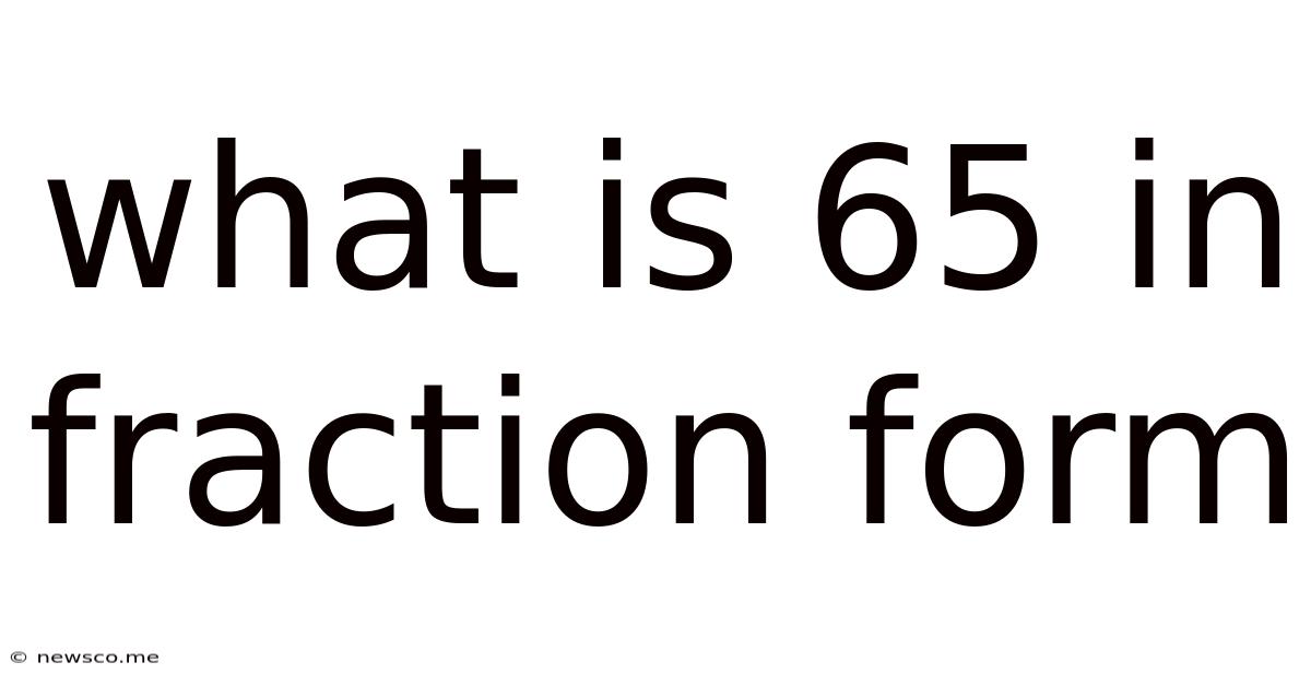 What Is 65 In Fraction Form