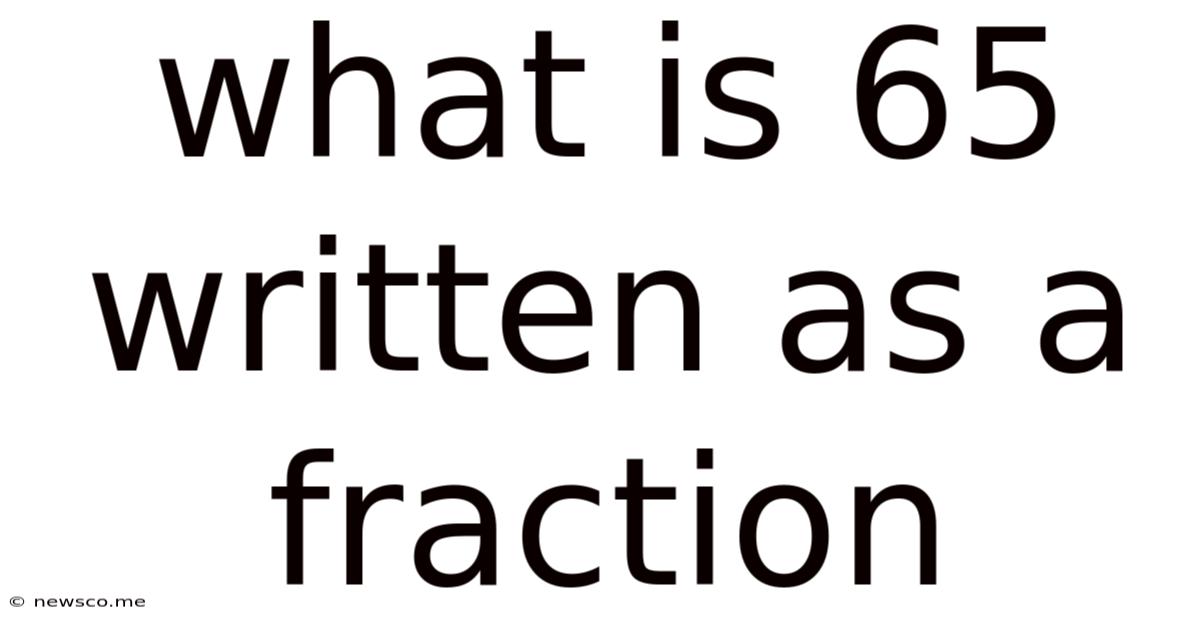 What Is 65 Written As A Fraction
