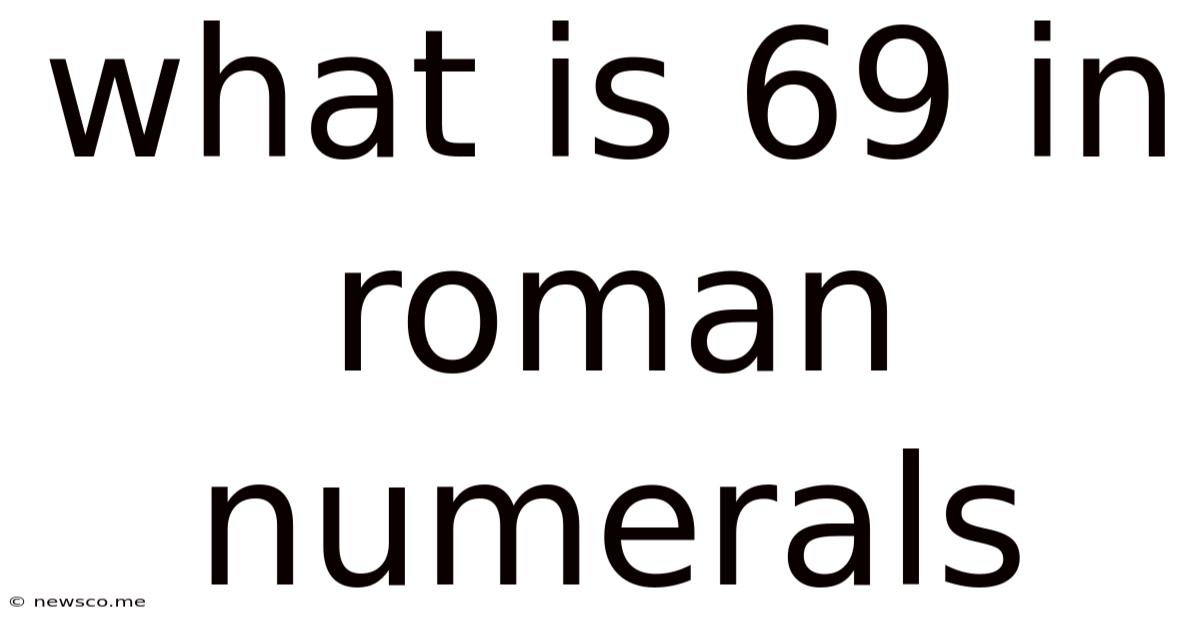 What Is 69 In Roman Numerals