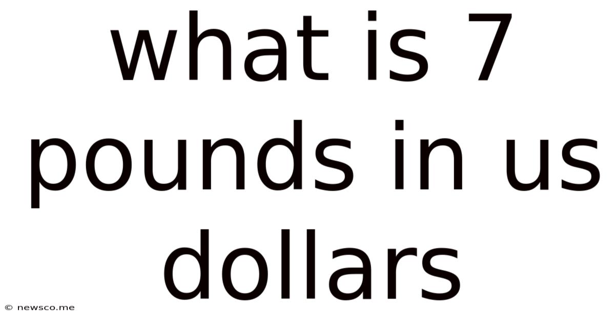 What Is 7 Pounds In Us Dollars