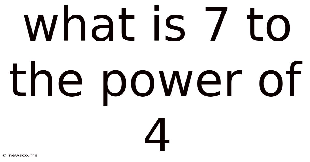 What Is 7 To The Power Of 4