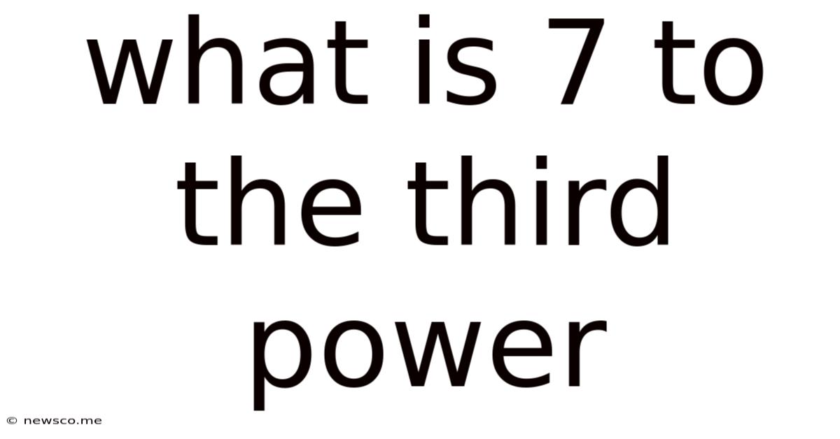 What Is 7 To The Third Power