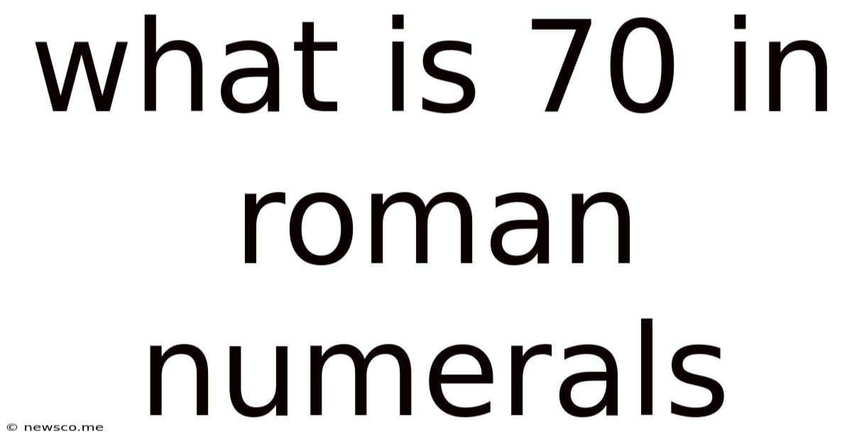 What Is 70 In Roman Numerals