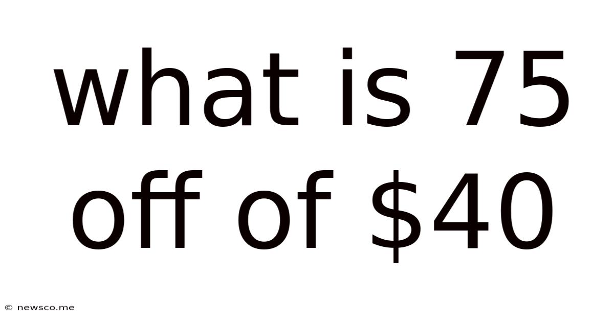 What Is 75 Off Of $40