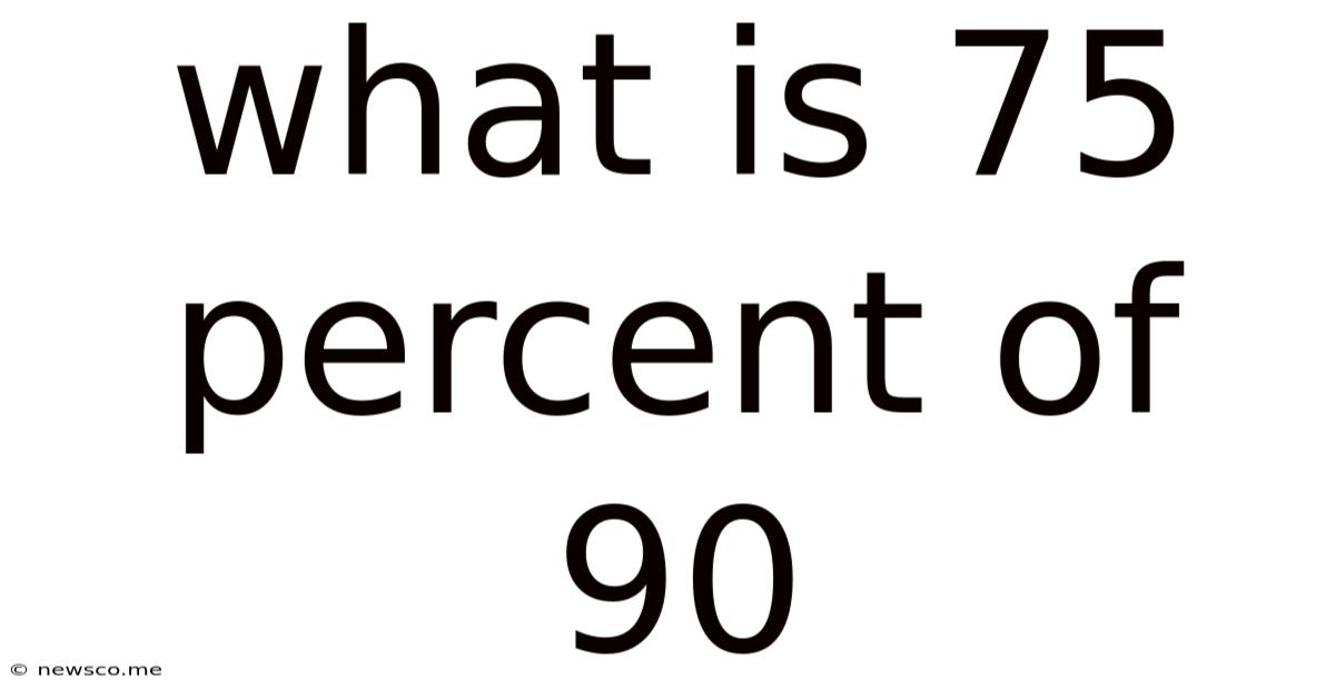 What Is 75 Percent Of 90