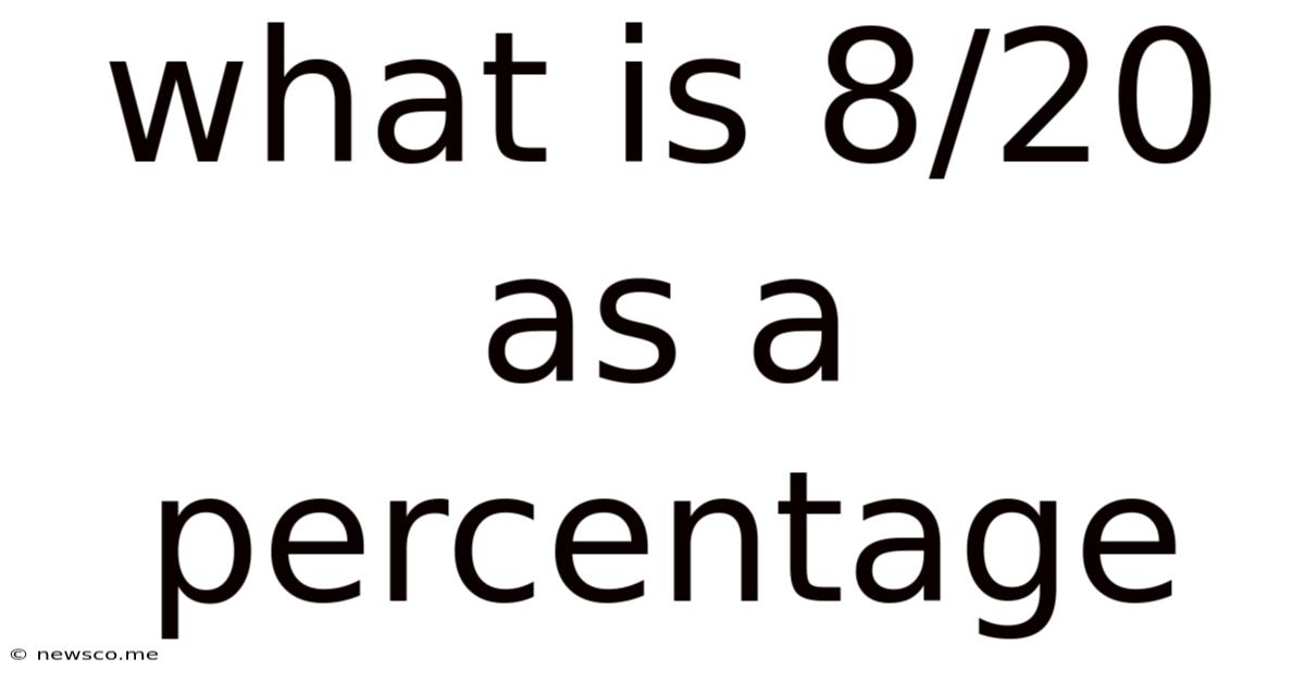 What Is 8/20 As A Percentage