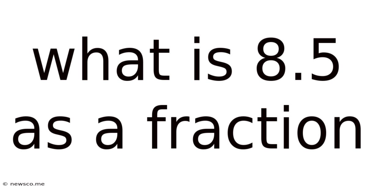 What Is 8.5 As A Fraction