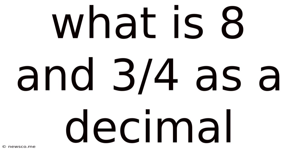 What Is 8 And 3/4 As A Decimal