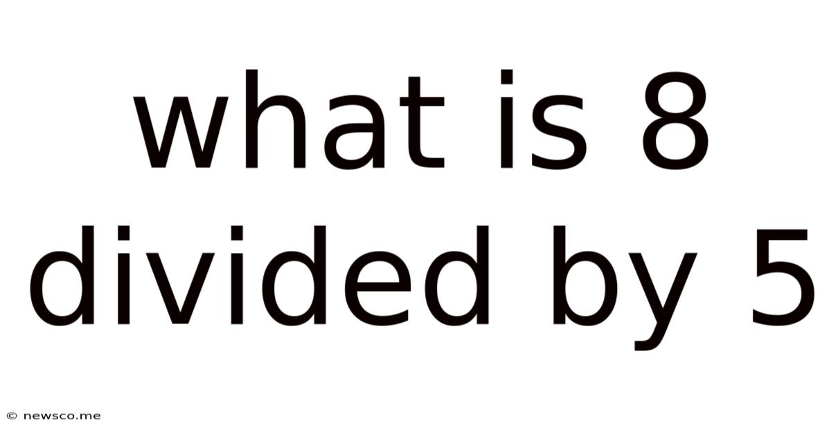 What Is 8 Divided By 5