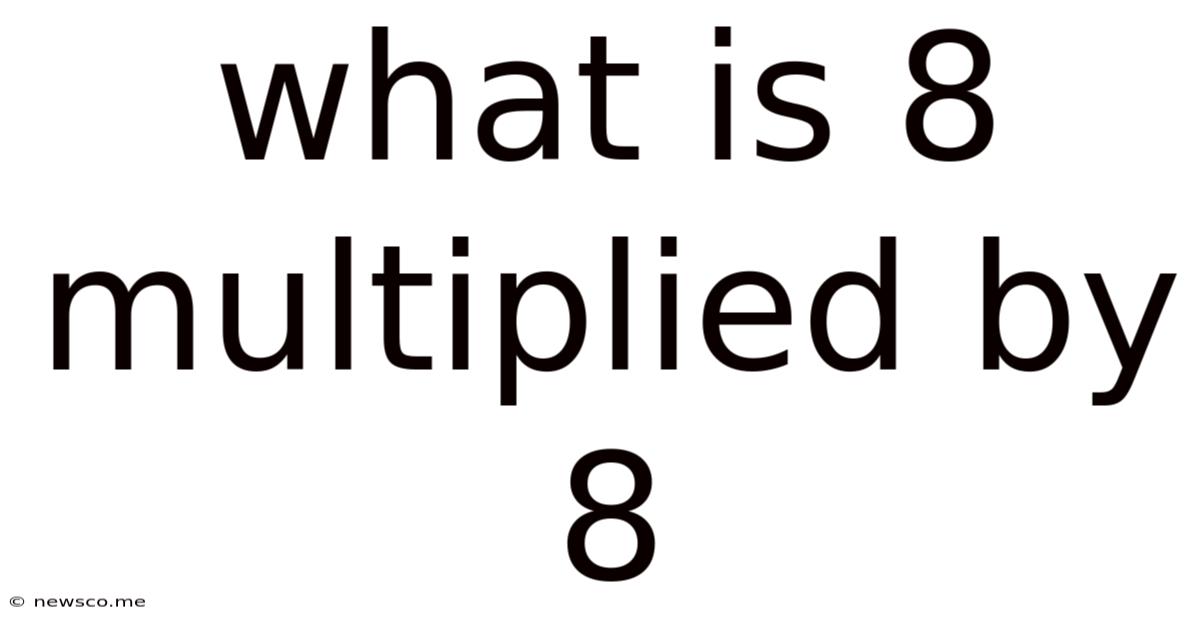 What Is 8 Multiplied By 8
