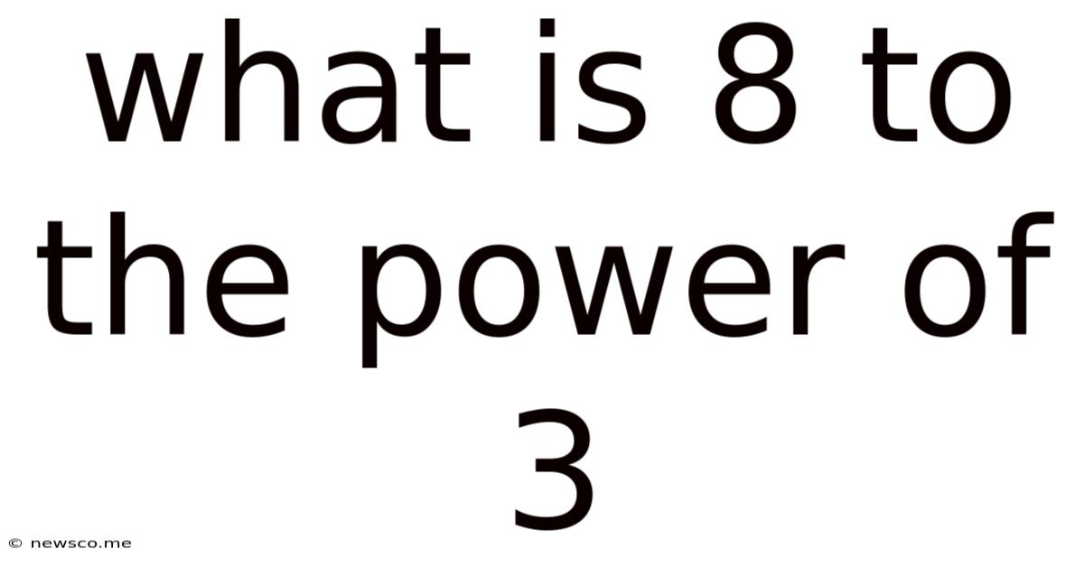 What Is 8 To The Power Of 3