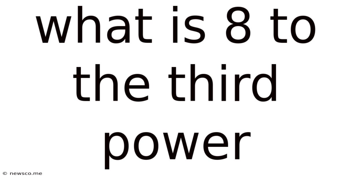 What Is 8 To The Third Power