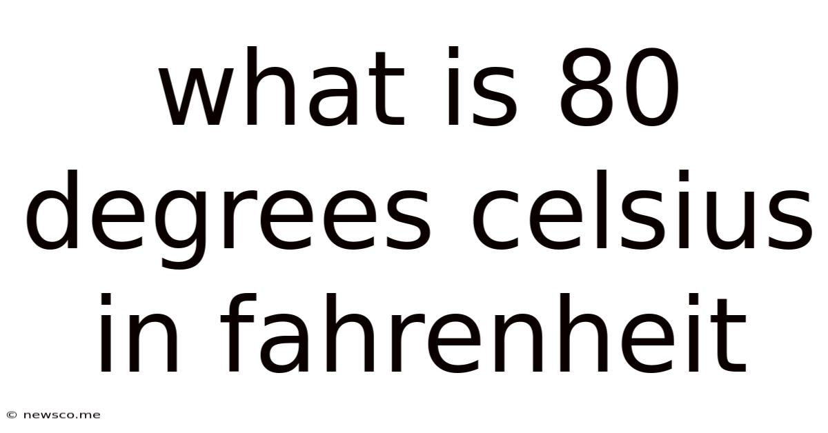 What Is 80 Degrees Celsius In Fahrenheit