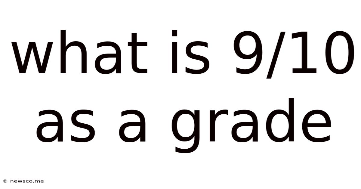 What Is 9/10 As A Grade