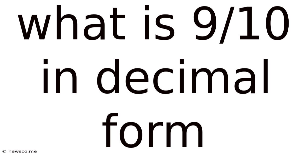 What Is 9/10 In Decimal Form