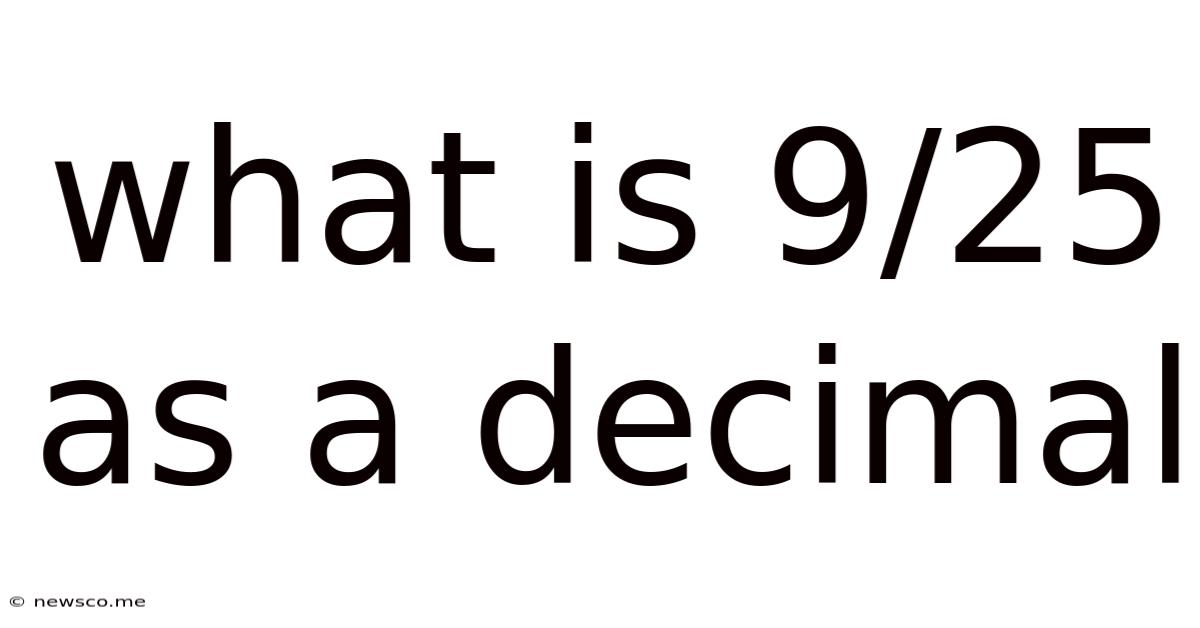 What Is 9/25 As A Decimal
