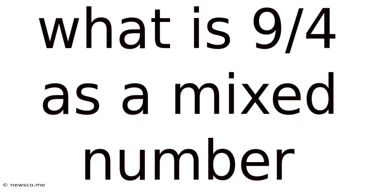 What Is 9/4 As A Mixed Number