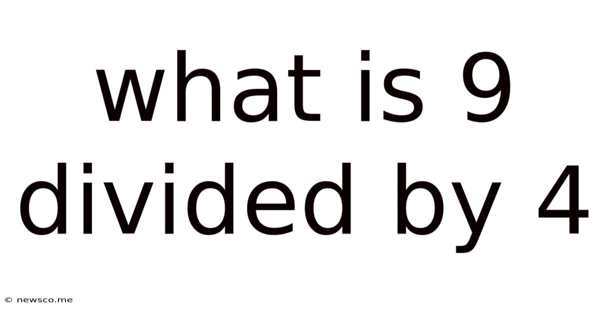 What Is 9 Divided By 4