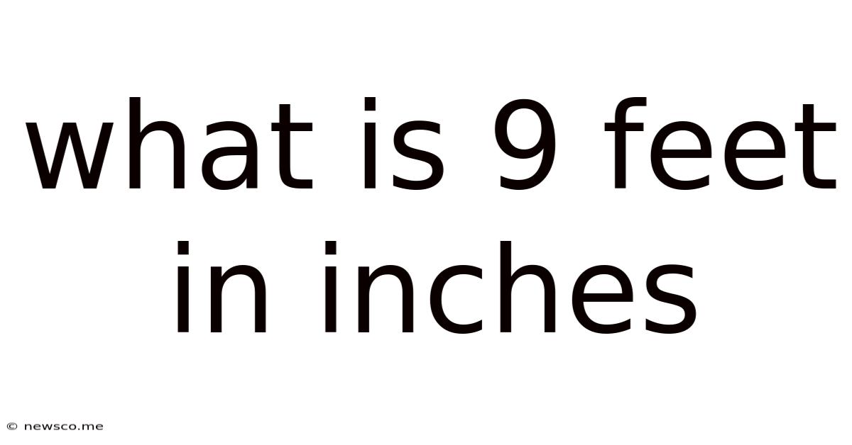 What Is 9 Feet In Inches
