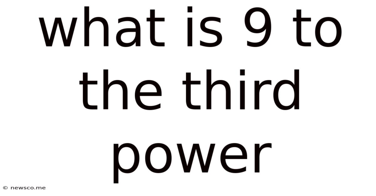 What Is 9 To The Third Power