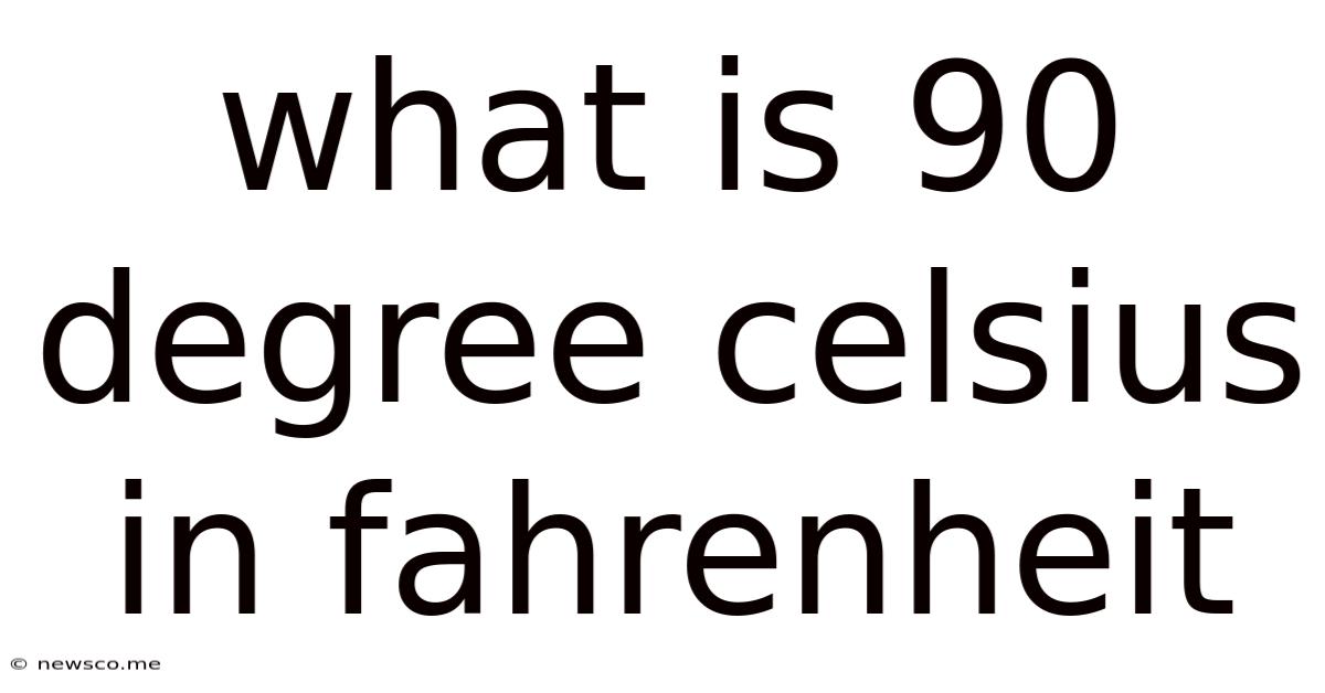 What Is 90 Degree Celsius In Fahrenheit