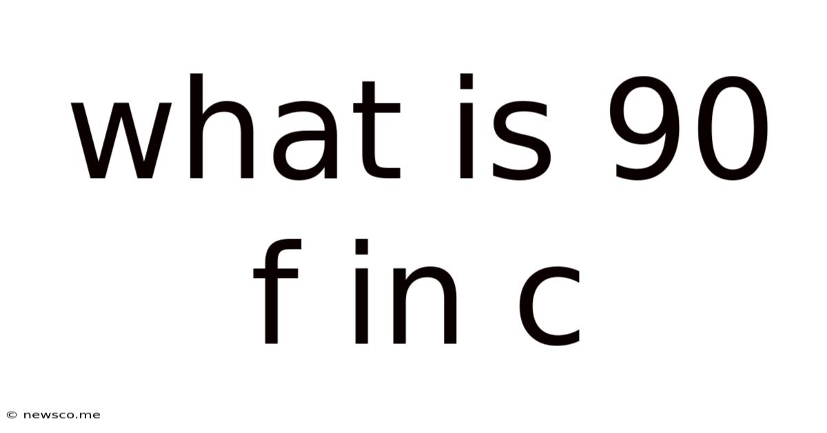 What Is 90 F In C