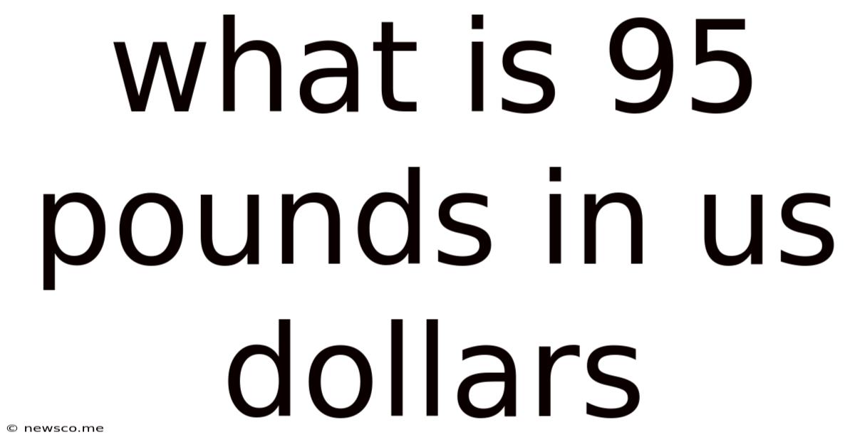 What Is 95 Pounds In Us Dollars