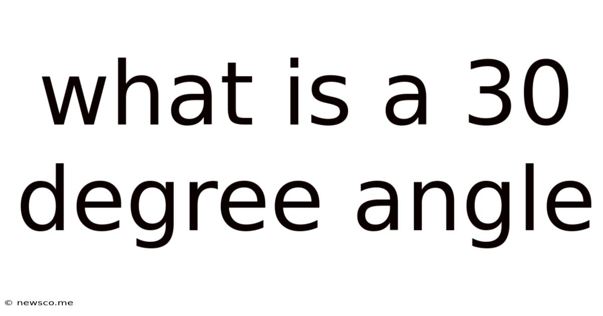 What Is A 30 Degree Angle