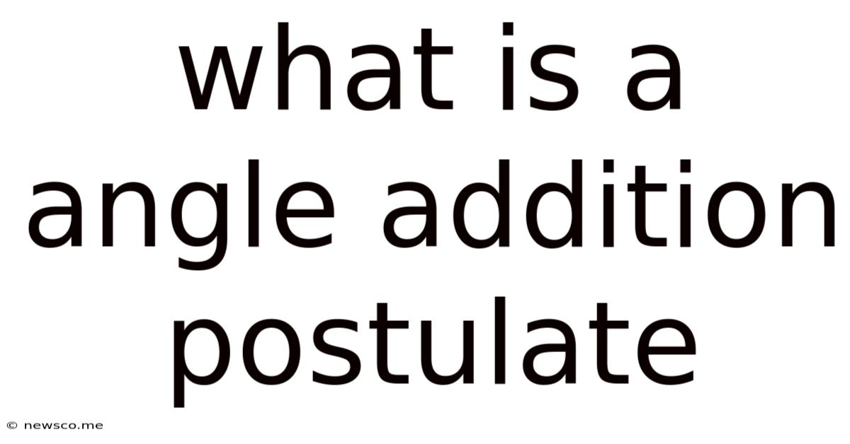 What Is A Angle Addition Postulate