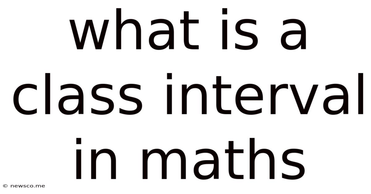 What Is A Class Interval In Maths