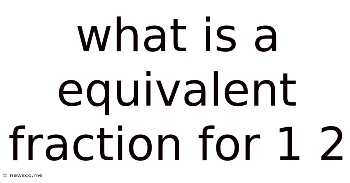 What Is A Equivalent Fraction For 1 2