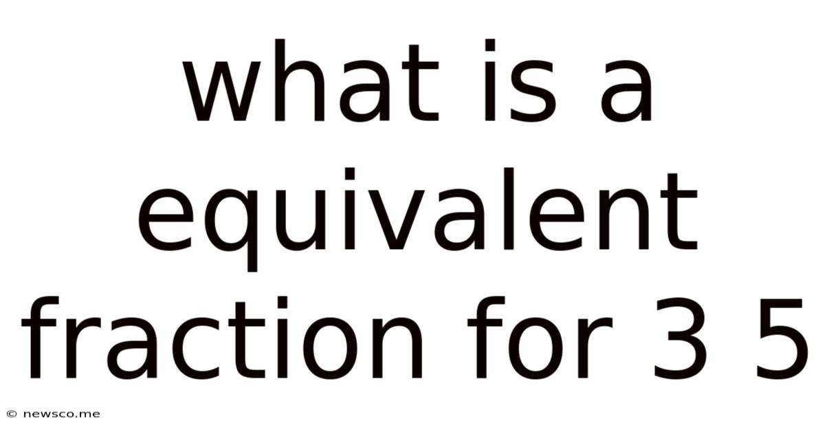 What Is A Equivalent Fraction For 3 5