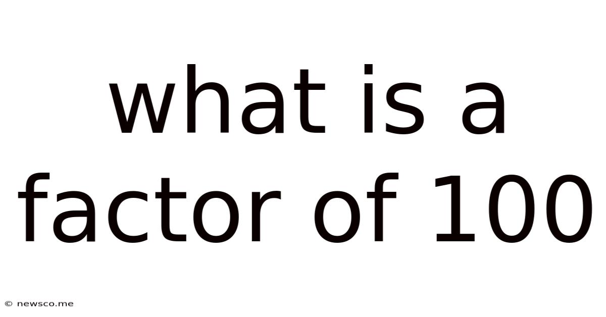 What Is A Factor Of 100