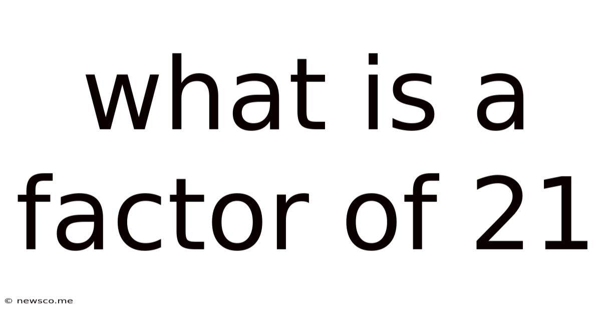 What Is A Factor Of 21