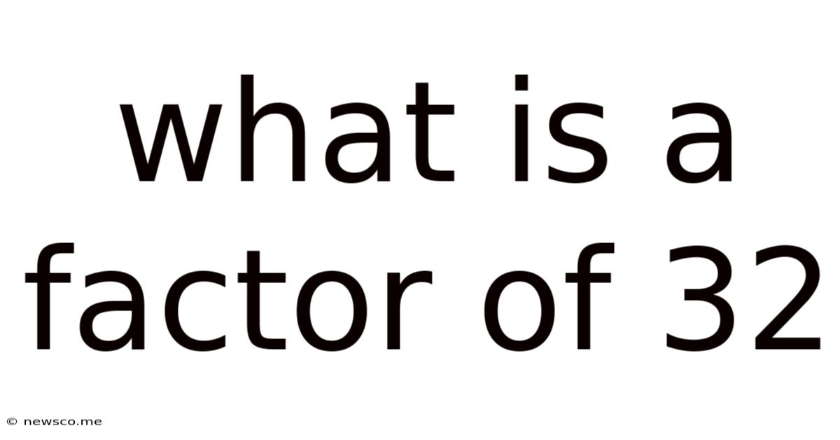 What Is A Factor Of 32