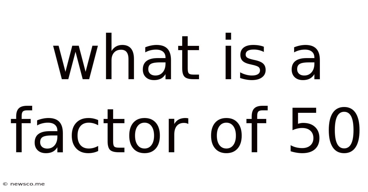 What Is A Factor Of 50