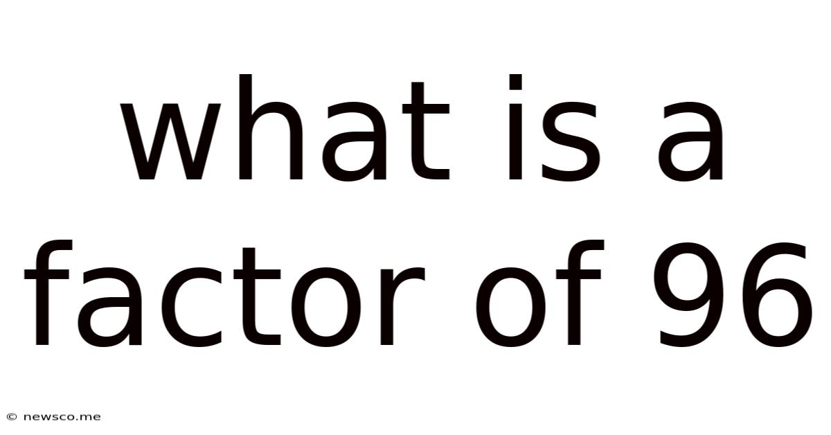What Is A Factor Of 96